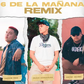 6 de la Mañana (Remix) by hache Rdz