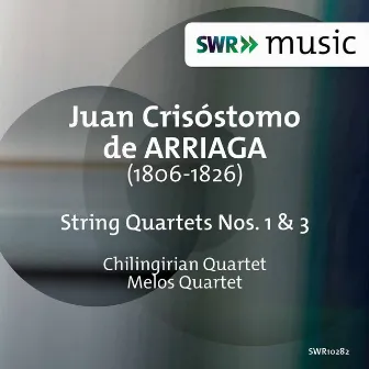 Arriaga: String Quartets Nos. 1 & 3 by Juan Crisóstomo Arriaga