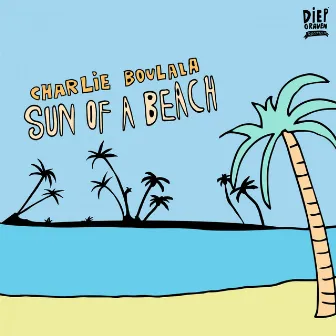 Sun Of A Beach by Charlie Boulala