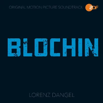 Blochin - Das letzte Kapitel (Original Motion Picture Soundtrack) by Lorenz Dangel