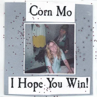 I Hope You Win! by Corn Mo