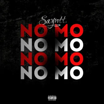 No Mo by Sayntt