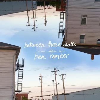 Between These Walls by Ben Reneer