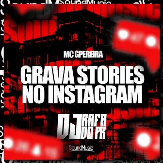 Grava Stories no Instagram by MC G PEREIRA