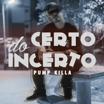 Certo do Incerto by Pump Killa