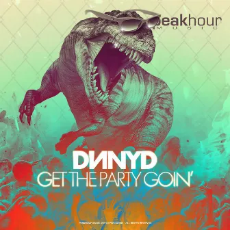 Get The Party Goin' by DNNYD