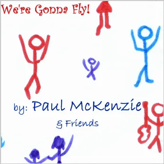 We're Gonna Fly by Paul McKenzie