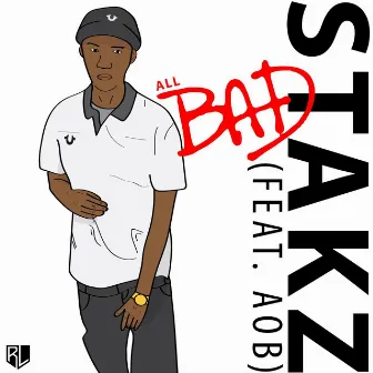 All Bad (feat. AOB) by Stakz