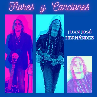 Flores y canciones - Single by Juan José Hernández