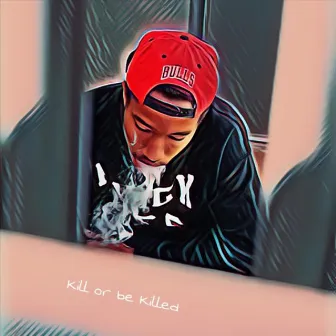 Kill or Be Killed by Ace Tunez