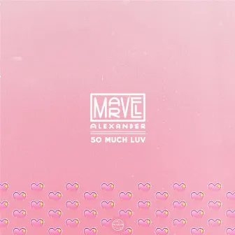 So Much Luv - Single by Marvel Alexander