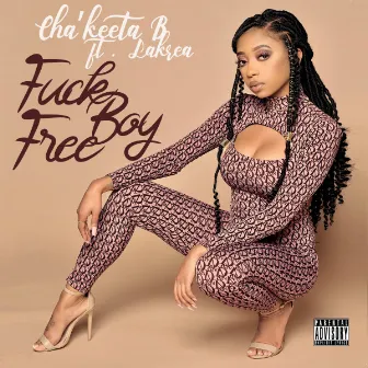 Fuck Boy Free by Cha'keeta B