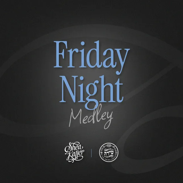 Friday Night Medley - מחרוזת ליל שבת