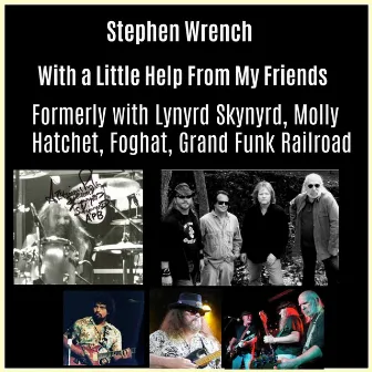 With a Little Help From My Friends formerly with Lynyrd Skynyrd, Molly Hatchet, Foghat, Grand Funk Railroad by Stephen Wrench