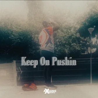 Keep on Pushin by King Smoke InTha Trap