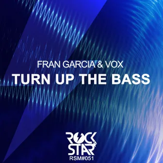 Turn Up the Bass by Fran Garcia