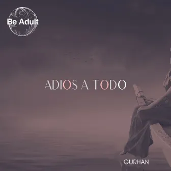 Adios a Todo by Gurhan