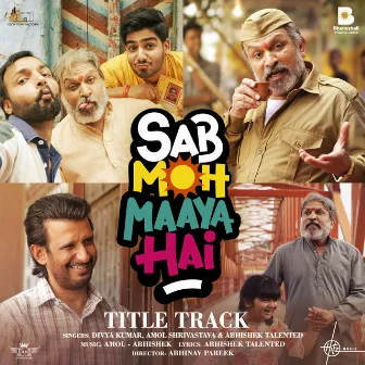 Sab Moh Maaya Hai (Title Track) [From 