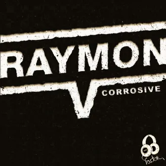 Corrosive - Single by Raymon V