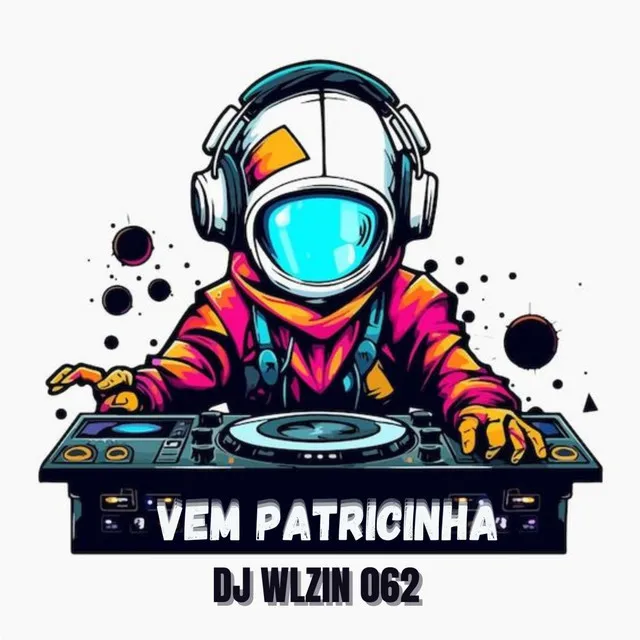 VEM PATRICINHA (ELETROFUNK)