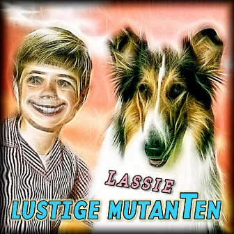 Lustige Mutanten Lassie by Stroom