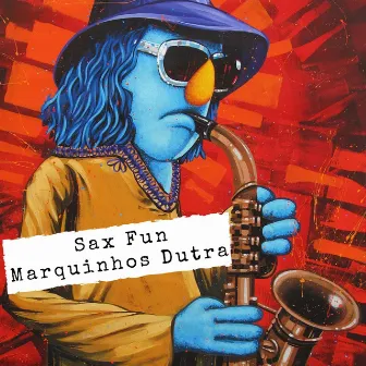 Sax Fun by Marquinhos Dutra