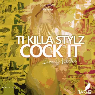 Cock It by Ti Killa Stylz