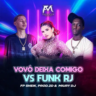 Vovó Deixa Comigo Vs Funk Rj by Miury Dj