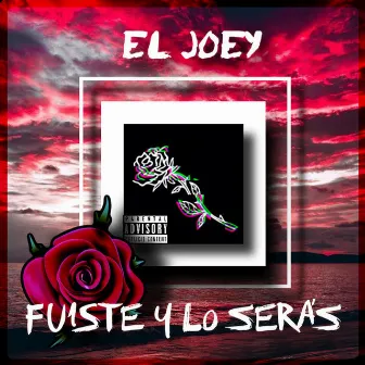 Fuiste y Lo Seras by El Joey