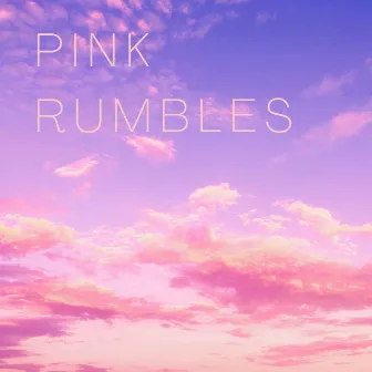 Pink Rumbles by Luminova