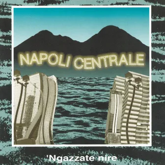 'Ngazzate nire (Remastered) by Napoli Centrale