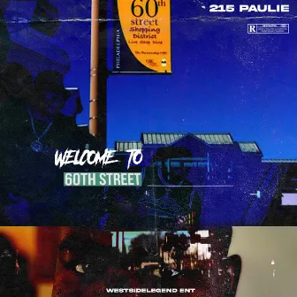 Welcome To 60th Street by 215 Paulie