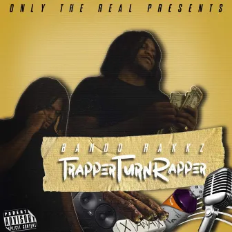 TrapperTurnRapper by Bando Rakkz