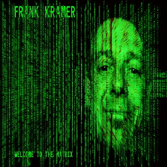 Wecome to the Matrix by Frank Kramer