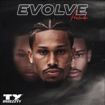 EVOLVE Prelude by Ty Breezzyy