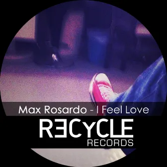 I Feel Love by Max Rosardo