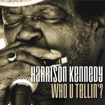 Who U Tellin'? by Harrison Kennedy