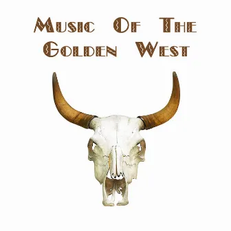 Music Of The Golden West by Dean & Family