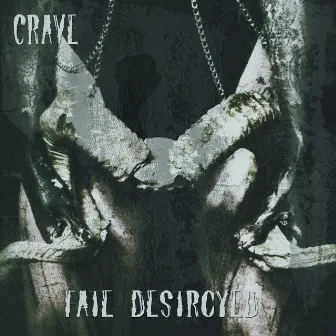 Crave by Fate DeStroyed