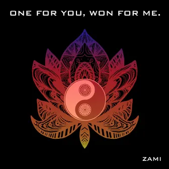 One for You, Won for Me by Zami