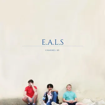 E.A.L.S by Channel 85