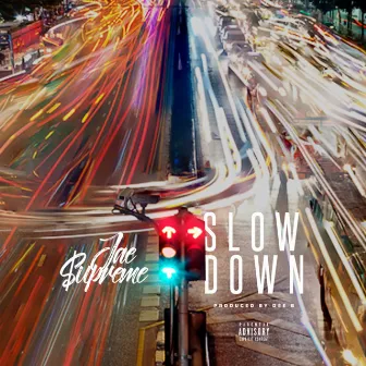 Slow Down by Jae$upreme