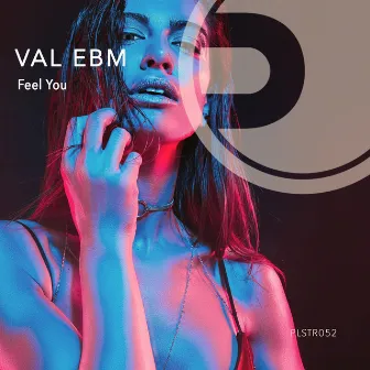 Feel You by VAL EBM