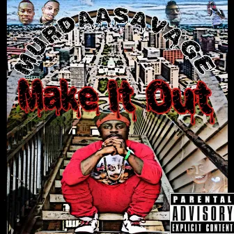 Make It Out Da Hood by MurdaaSavage