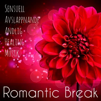 Romantic Break - Sensuell Avslappnande Andlig Healing Musik med Lounge Piano Chillout Ljud by Lounge Musik Unlimited