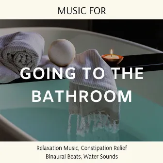 Music for Going to the Bathroom: Relaxation Music, Constipation Relief Binaural Beats, Water Sounds by Flute Shakuhachi