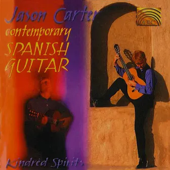 Contemporary Spanish Guitar: Kindred Spirits by Jason Carter