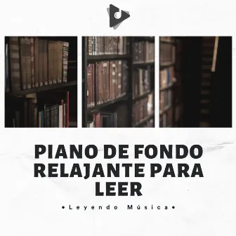 Piano De Fondo Relajante Para Leer by Leyendo Música