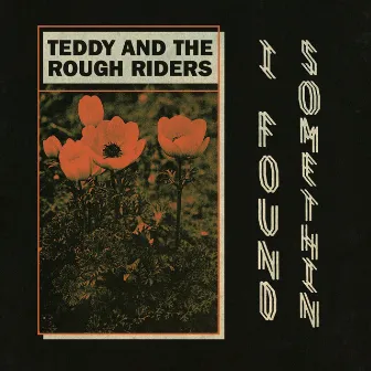 I Found Somethin' by Teddy and The Rough Riders