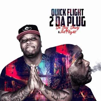 Quick Flight 2 Da Plug by Da Big Dawg